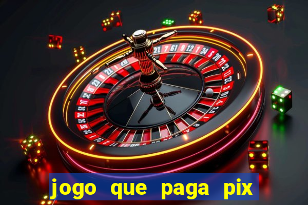 jogo que paga pix de verdade